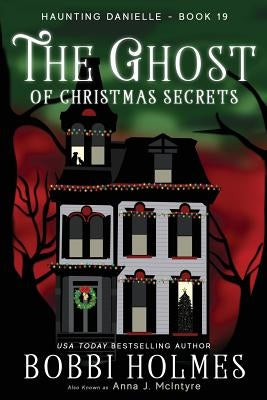 The Ghost of Christmas Secrets by McIntyre, Anna J.