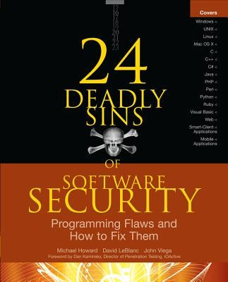 24 Deadly Sins of Software Security: Programming Flaws and How to Fix Them by Howard, Michael