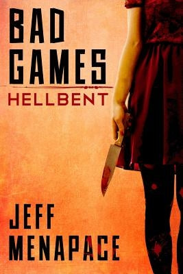 Bad Games: Hellbent by Menapace, Jeff