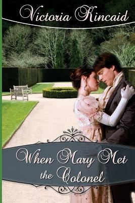 When Mary Met the Colonel: A Pride and Prejudice Novella by Kincaid, Victoria