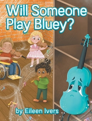 Will Someone Play Bluey? by Ivers, Eileen