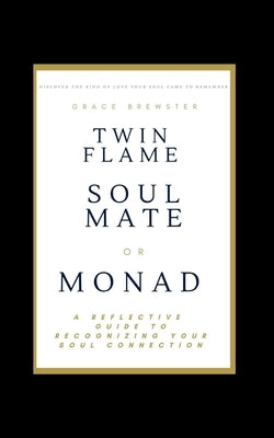 Twin Flame Soulmate or Monad by Brewster, Grace
