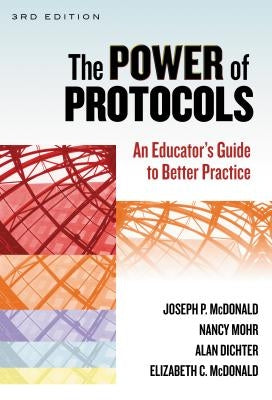 The Power of Protocols: An Educator's Guide to Better Practice by McDonald, Joseph P.