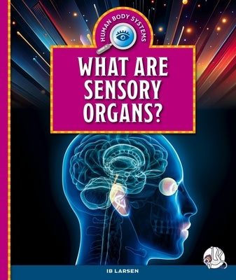 What Are Sensory Organs? by Larsen, Ib