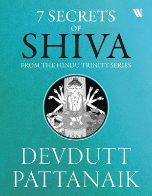 7 Secrets Of Shiva by Pattanaik, Devdutt