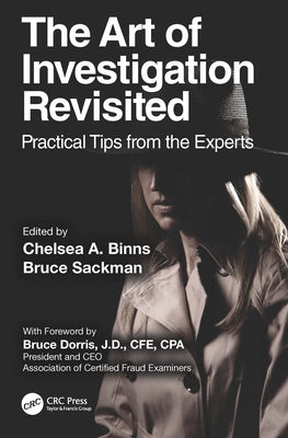 The Art of Investigation Revisited: Practical Tips from the Experts by Binns, Chelsea A.