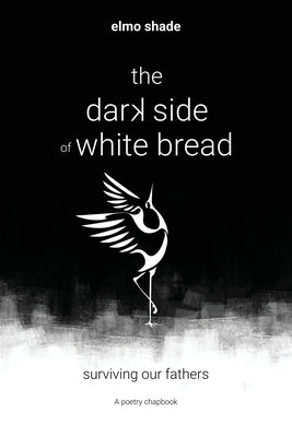 The Dark Side of White Bread by Shade, Elmo