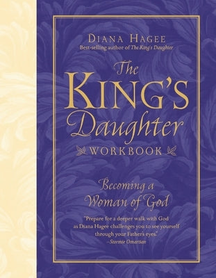 The King's Daughter Workbook: Becoming a Woman of God by Hagee, Diana