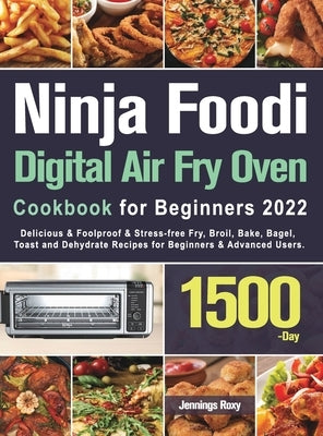 Ninja Foodi Digital Air Fry Oven Cookbook for Beginners 2022 by Roxy, Jennings