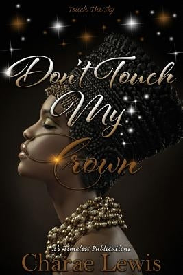 Don't Touch My Crown 2: Touch The Sky by Lewis, Charae