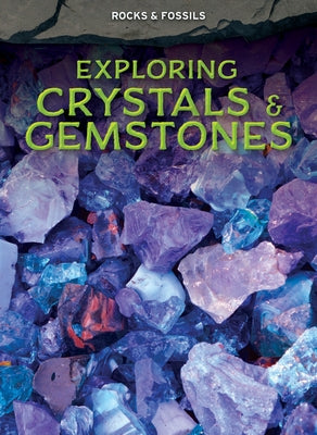 Exploring Crystals & Gemstones by Martin, Claudia