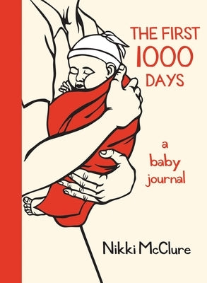 The First 1000 Days: A Baby Journal by McClure, Nikki