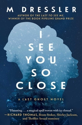 I See You So Close: The Last Ghost Series, Book Twovolume 2 by Dressler, M.