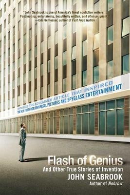 Flash of Genius: And Other True Stories of Invention by Seabrook, John