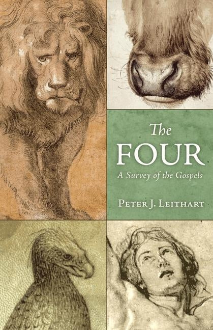 The Four: A Survey of the Gospels by Leithart, Peter J.