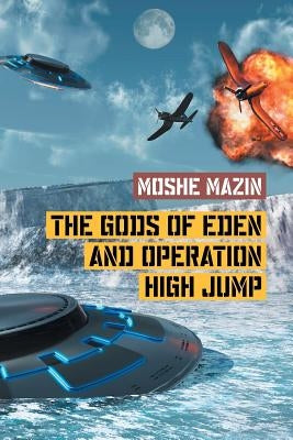 The Gods of Eden and Operation High Jump by Mazin, Moshe