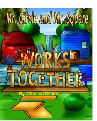 Mr. Circle and Mr. Square Works Together. by Kruse, Charles