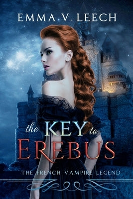 The Key to Erebus: Les Corbeaux: The French Vampire Legend Book 1 by O'Connor, Roisin