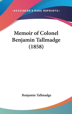 Memoir of Colonel Benjamin Tallmadge (1858) by Tallmadge, Benjamin