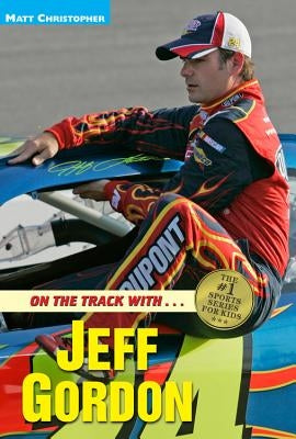 On the Track with...Jeff Gordon by Christopher, Matt