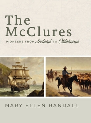 The McClures Pioneers From Ireland to Oklahoma by Randall, Mary Ellen