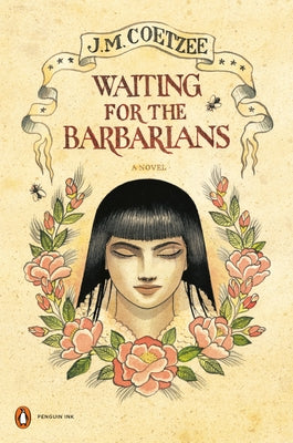 Waiting for the Barbarians: A Novel (Penguin Ink) by Coetzee, J. M.