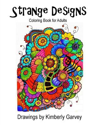 Strange Designs: Coloring Book for Adults by Garvey, Kimberly