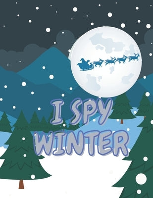 I Spy Winter: A Collection of Fun and Cute Winter Things Coloring Pages Toddlers and Preschool by Publishing, Paul