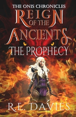 Reign of the Ancients: Part 1: The Prophecy by Davies, R. E.