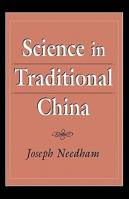 Science in Traditional China by Needham, Joseph