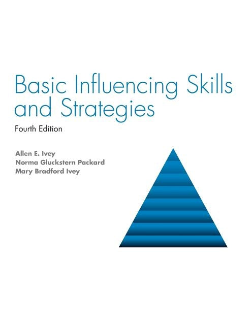 Basic Influencing Skills and Strategies by Ivey, Allen E.