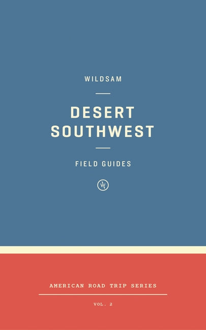 Wildsam Field Guides: Desert Southwest by Bruce, Taylor