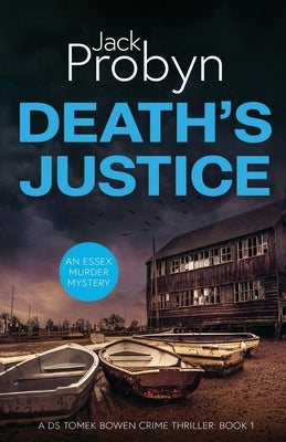 Death's Justice: A Chilling Essex Murder Mystery Novel by Probyn, Jack