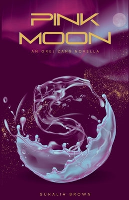 Pink Moon: An Orej Zans Novella by Brown, Sukalia