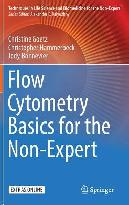 Flow Cytometry Basics for the Non-Expert by Goetz, Christine