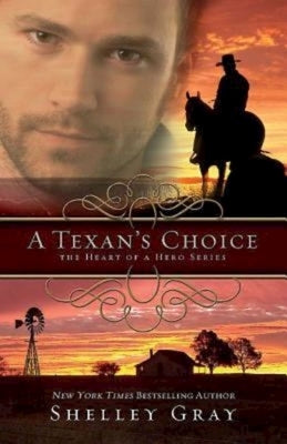 A Texan's Choice: The Heart of a Hero - Book 3 by Gray, Shelley