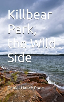 Killbear Park, the Wild Side by Page, Daniel Hance