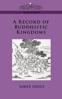 A Record of Buddhistic Kingdoms by Legge, James