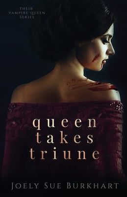 Queen Takes Triune by Burkhart, Joely Sue