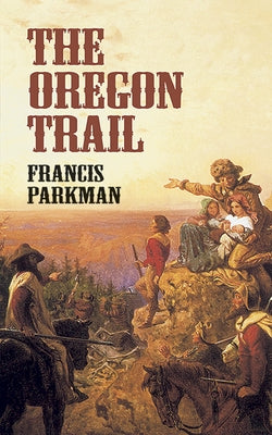 The Oregon Trail by Parkman, Francis