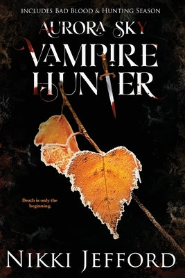 Aurora Sky Vampire Hunter, Duo 2 (Bad Blood & Hunting Season) by Jefford, Nikki