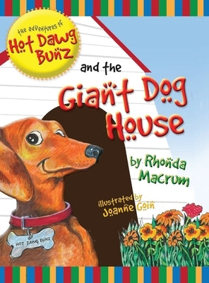 The Adventures of Hot Dawg Bunz and the Giant Dog House by Macrum, Rhonda