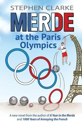 Merde at the Paris Olympics: Going for Pétanque Gold by Clarke, Stephen