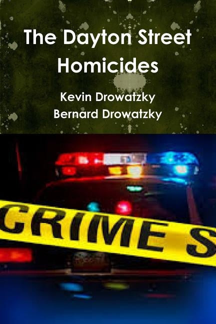 The Dayton Street Homicides by Drowatzky, Kevin