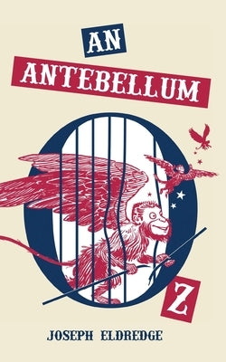 An Antebellum Oz by Eldredge, Joseph