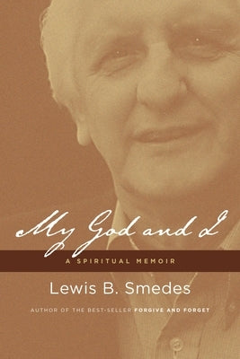 My God and I: A Spiritual Memoir by Smedes, Lewis B.