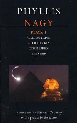 Nagy Plays: 1: Weldon Rising; Disappeared; The Strip; Butterfly Kiss by Nagy, Phyllis