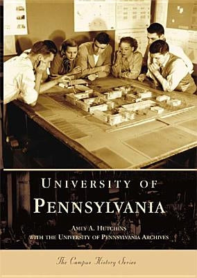 University of Pennsylvania by Hutchins, Amey A.