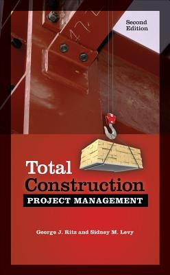 Total Construction Project Management, Second Edition by Ritz, George J.