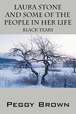 Laura Stone and Some of the People in Her Life: Black Tears by Brown, Peggy